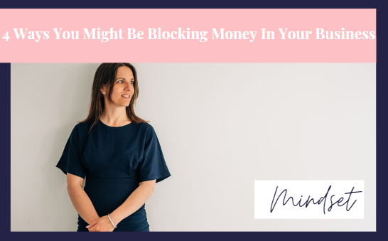 4 Ways You Might Be Blocking Money In Your Business